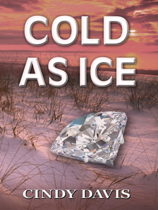 Title details for Cold as Ice by Cindy Davis - Available
